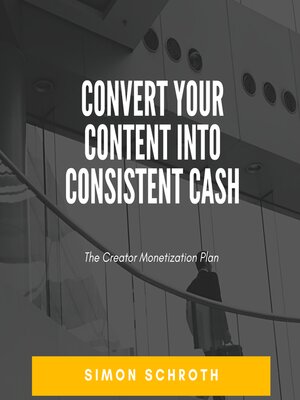 cover image of Convert Your Content into Consistent Cash